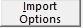 Import Options button